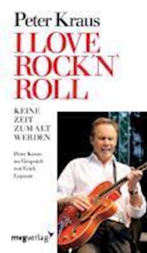 I love Rock 'n  Roll - Peter Kraus - Livres - mvg - 9783868824582 - 19 octobre 2006