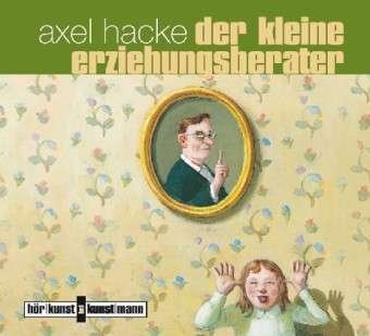 Cover for Axel-hörbuch Hacke · Der Kleine Erziehungsberater (CD) (2010)