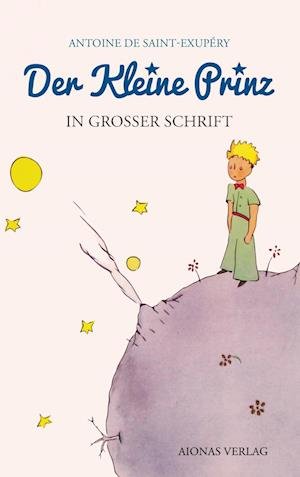 Cover for Antoine De Saint-Exupéry · Der kleine Prinz: Großdruck: Das Lesebuch für Kinder und Erwachsene (Paperback Bog) (2017)