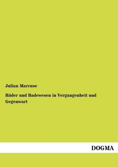 Cover for Julian Marcuse · Baeder Und Badewesen in Vergangenheit Und Gegenwart (Paperback Book) [German, 1 edition] (2012)