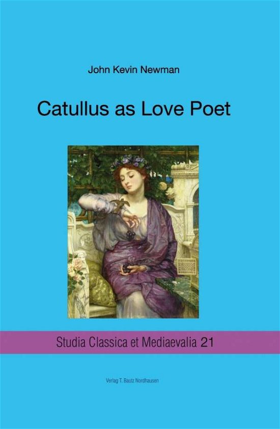 Cover for Newman · Catullus as Love Poet (Book)