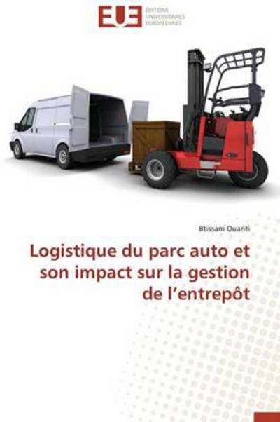 Cover for Ouariti Btissam · Logistique Du Parc Auto et Son Impact Sur La Gestion De L'entrepot (Paperback Book) [French edition] (2018)