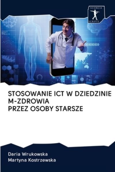 Cover for Daria Wrukowska · Stosowanie Ict W Dziedzinie M-Zdrowia Przez Osoby Starsze (Pocketbok) (2020)