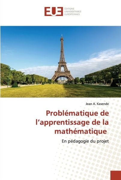 Cover for Jean A Kasende · Problematique de l'apprentissage de la mathematique (Pocketbok) (2020)
