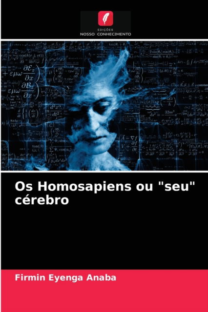 Cover for Firmin Eyenga Anaba · Os Homosapiens ou &quot;seu&quot; cerebro (Paperback Book) (2021)