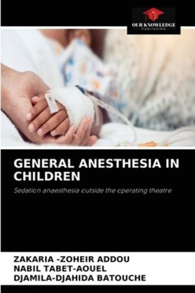 Cover for Zakaria -Zoheir Addou · General Anesthesia in Children (Paperback Book) (2021)