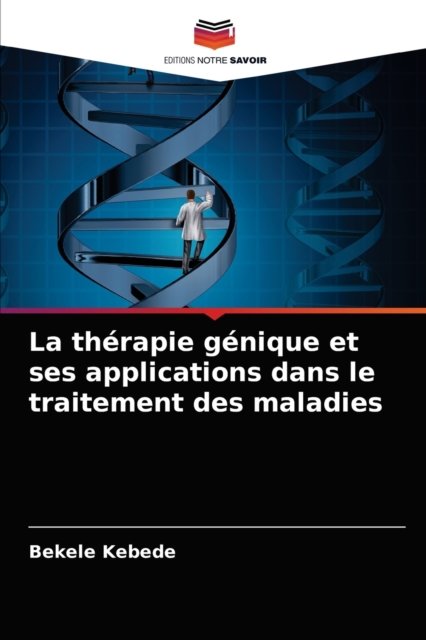 Cover for Bekele Kebede · La therapie genique et ses applications dans le traitement des maladies (Paperback Bog) (2021)