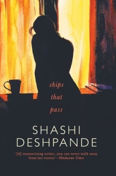 Cover for Shashi Deshpande · Ships That Pass (Hardcover Book) (2012)