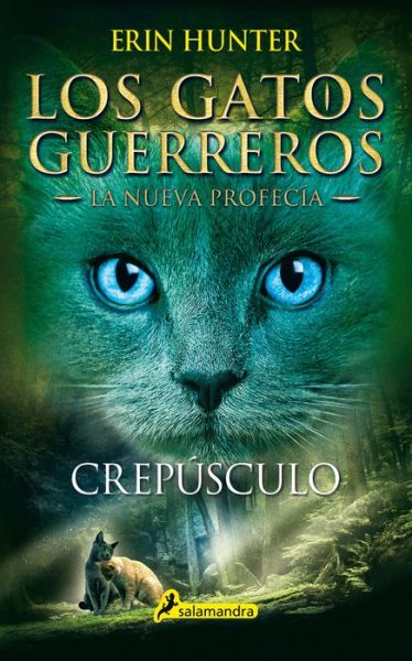 Crepusculo / Los Gatos Guerreros. La Nueva Profecia 5 - Erin Hunter - Books - Ediciones Salamandra - 9788498387582 - January 31, 2017