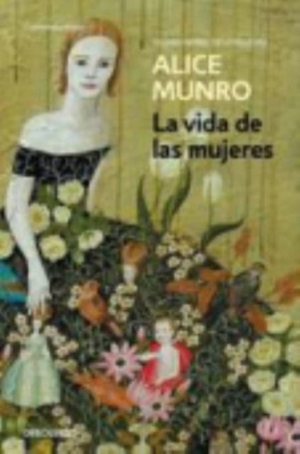 Cover for Alice Munro · La vida de las mujeres (Taschenbuch) (2012)