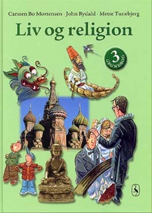 Cover for John Rydahl; Carsten Bo Mortensen; Mette Tunebjerg · Liv og religion: Liv og religion 3 (Book) [1.º edición] [Indbundet] (2002)