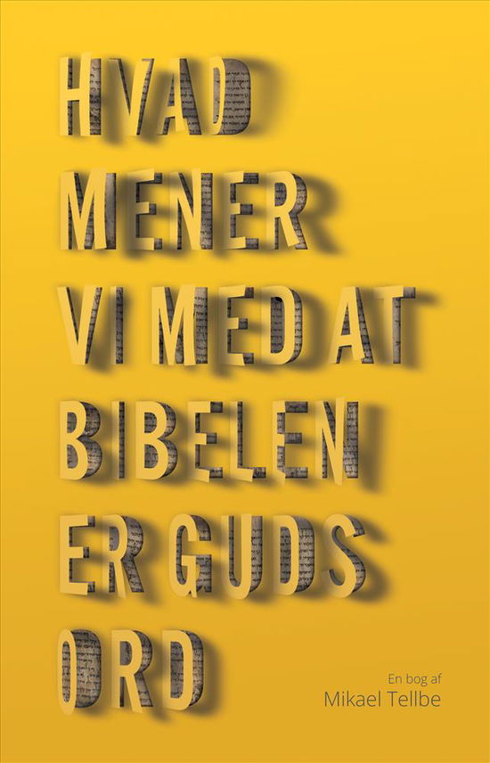 Cover for Mikael Tellbe · Hvad mener vi med at Bibelen er Guds ord (Book) [1. wydanie] (2019)