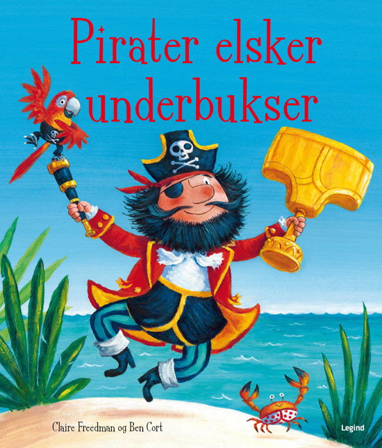 Claire Freedman & Ben Cort · Pirater elsker underbukser (Inbunden Bok) [1:a utgåva] (2024)