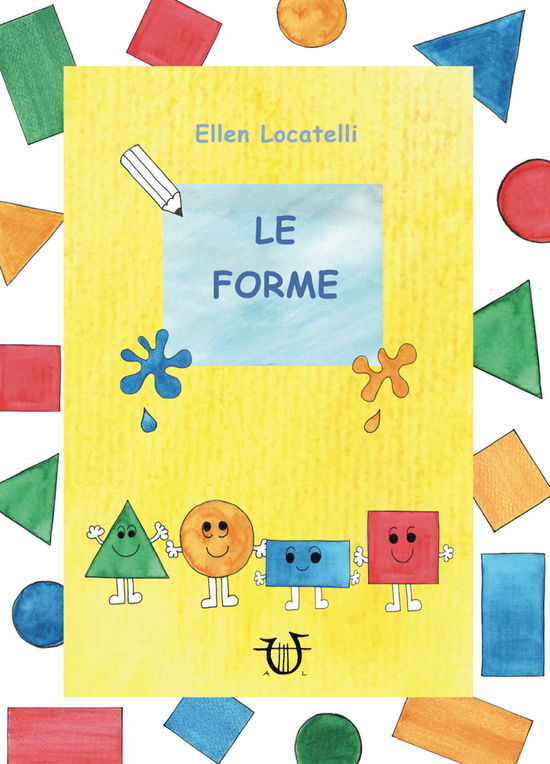 Cover for Ellen Locatelli · Le Forme. Ediz. Illustrata (Book)