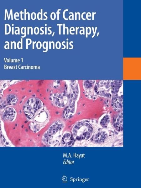 Cover for M a Hayat · Methods of Cancer Diagnosis, Therapy and Prognosis: Breast Carcinoma - Methods of Cancer Diagnosis, Therapy and Prognosis (Pocketbok) [Softcover reprint of hardcover 1st ed. 2009 edition] (2010)