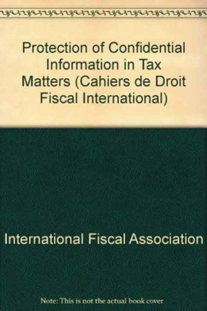 Cover for International Fiscal Association · Protection of Confidential Information in Tax Matters (Pocketbok) (1995)