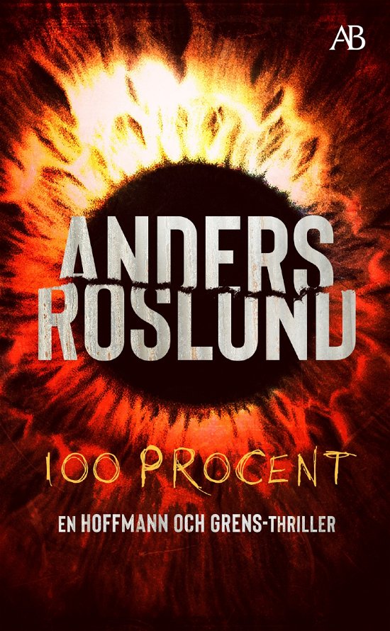 100 procent - Anders Roslund - Böcker - Albert Bonniers förlag - 9789100803582 - 16 november 2023