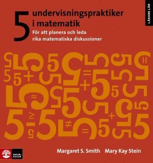 Cover for Mary Kay Stein · Lärare Lär: 5 undervisningspraktiker i matematik : för att planera och leda rika matematiska diskussioner (Book) (2014)