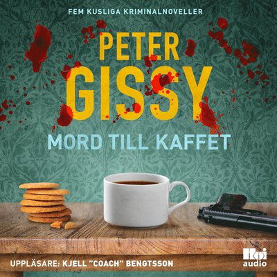 Cover for Peter Gissy · Mord till kaffet ? Fem kusliga kriminalnoveller (Livre audio (MP3)) (2021)