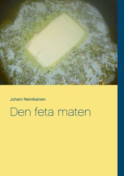 Cover for Reinikainen · Den feta maten (Book) (2016)