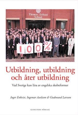 Cover for Inger Enkvist · Utbildning, utbildning och åter utbildning : vad Sverige kan lära av engels (Book) (2004)