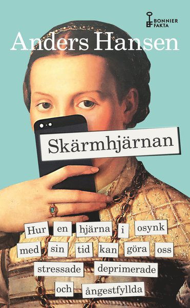 Cover for Anders Hansen · Skärmhjärnan : hur en hjärna i osynk med sin tid kan göra oss stressade, deprimerade och ångestfyllda (Paperback Book) (2020)