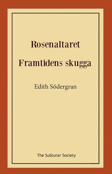Cover for Edith Södergran · Rosenaltaret ; Framtidens skugga (Bog) (2018)
