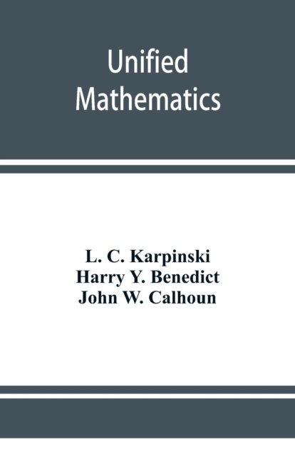 Cover for L C Karpinski · Unified mathematics (Taschenbuch) (2019)