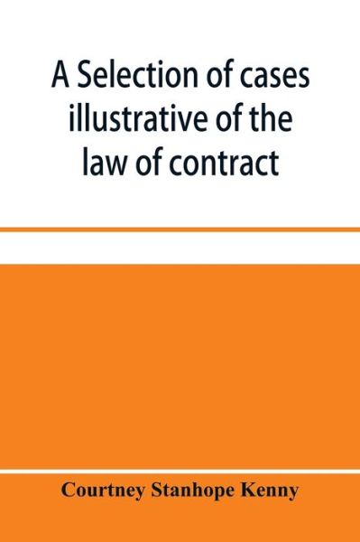 Cover for Courtney Stanhope Kenny · A selection of cases illustrative of the law of contract (Paperback Book) (2020)