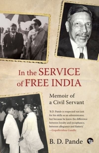 Cover for B D Pande · In the Service of Free India Memoir of a Civil Servant (Paperback Bog) (2021)