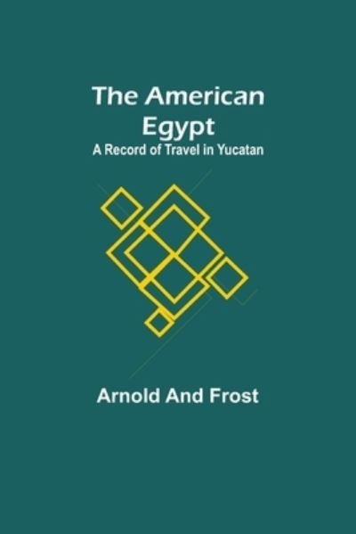 Cover for Arnold · The American Egypt (Paperback Book) (2021)