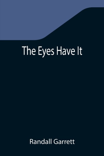 Cover for Randall Garrett · The Eyes Have It (Paperback Book) (2021)