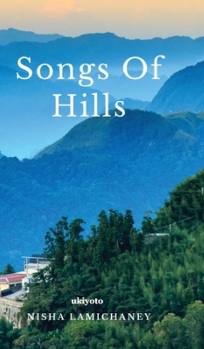 Cover for Nisha Lamichaney · Songs of Hills (Gebundenes Buch) (2022)