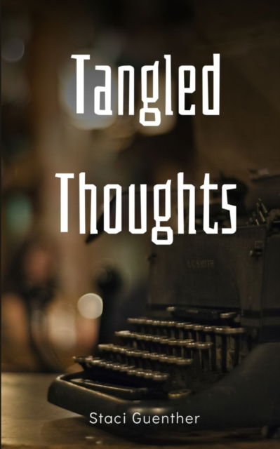 Cover for Staci Guenther · Tangled Thoughts (Bok) (2023)