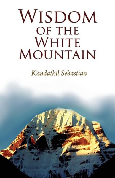 Wisdom of the White Mountain - Kandathil Sebastian - Books - Frog in Well - 9789384027582 - December 1, 2014