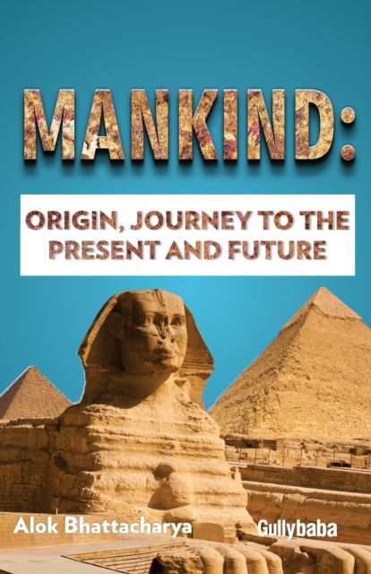 Cover for Alok Bhattacharya · Mankind: Origin, Journey to the Present and Future (Paperback Book) (2018)