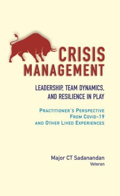 C.T. Sadanandan · Crisis Management: Leadership, Team Dynamics, and Resilience in Play (Hardcover Book) (2024)
