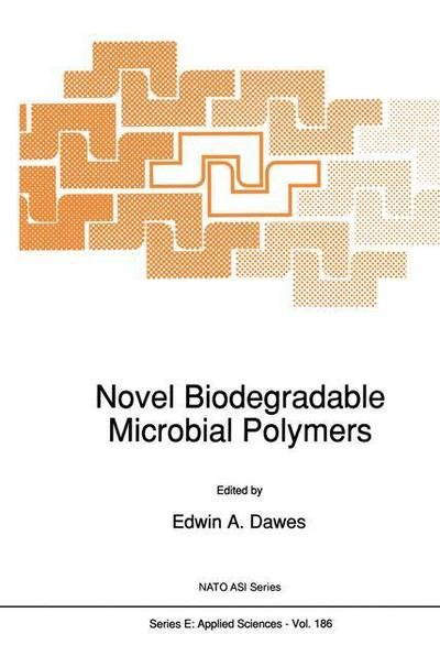 Cover for E a Dawes · Novel Biodegradable Microbial Polymers - NATO Science Series E: (Paperback Bog) [Softcover reprint of the original 1st ed. 1990 edition] (2011)