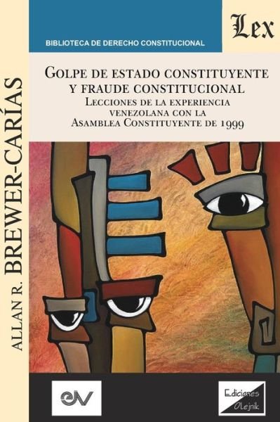 Cover for Allan Brewer-Carias · GOLPE DE ESTADO CONSTITUYENTE Y FRAUDE CONSTITUCIONAL. Lecciones de la experiencia venezolana con la Asamblea Constituyente de 1999 (Taschenbuch) (2021)