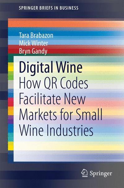 Cover for Tara Brabazon · Digital Wine: How QR Codes Facilitate New Markets for Small Wine Industries - SpringerBriefs in Business (Taschenbuch) (2014)