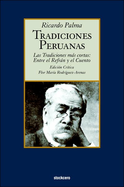 Cover for Ricardo Palma · Tradiciones Peruanas -  Las Tradiciones Más Cortas: Entre El Refran Y El Cuento (Paperback Book) [Spanish edition] (2006)