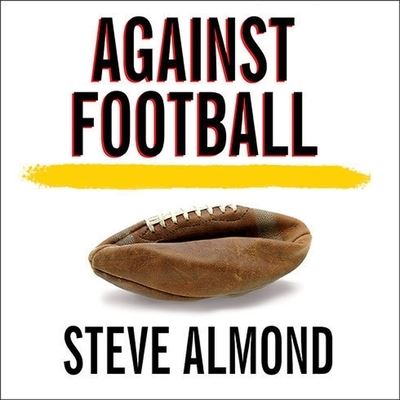 Against Football - Steve Almond - Music - TANTOR AUDIO - 9798200024582 - February 17, 2015