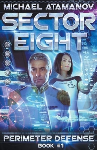 Sector Eight (Perimeter Defense: Book #1) LitRPG series - Perimeter Defense - Michael Atamanov - Books - Magic Dome Books - 9798201564582 - September 22, 2018