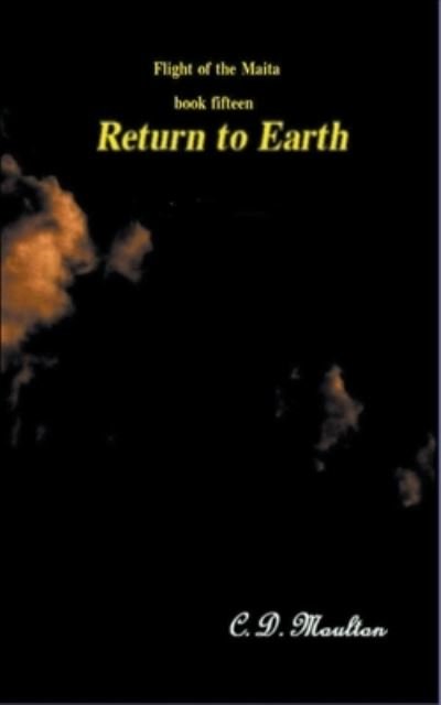 Cover for C D Moulton · Return to Earth - Flight of the Maita (Paperback Book) (2022)