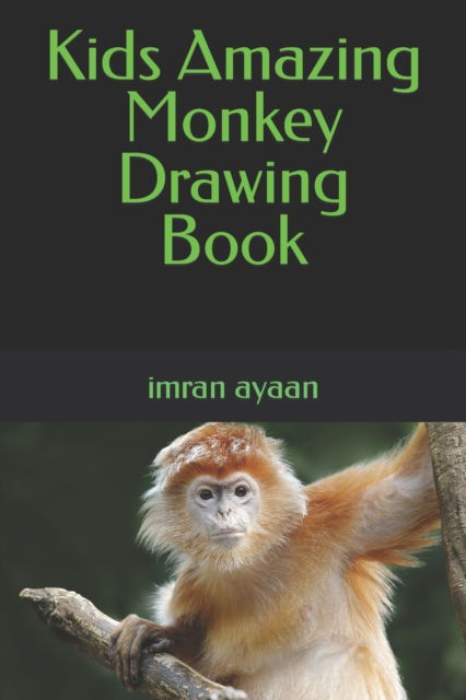 Cover for Imran Ayaan · Kids Amazing Monkey drawing book (Taschenbuch) (2022)