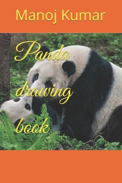 Panda drawing book - Manoj Kumar - Książki - Independently Published - 9798422743582 - 25 lutego 2022