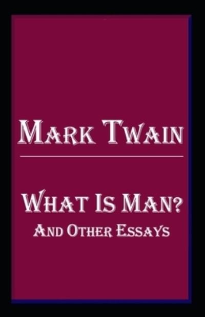 Cover for Mark Twain · What Is Man? And Other Stories: Mark Twain (History &amp; Criticism, Classics, Literature) [Annotated] (Paperback Book) (2022)
