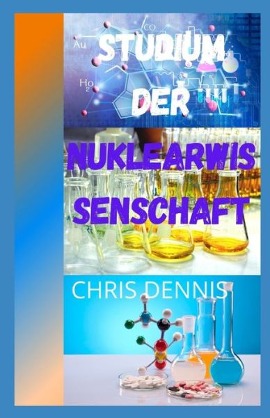 Cover for Chris Dennis · Studium der Nuklearwissenschaft (Paperback Book) (2022)