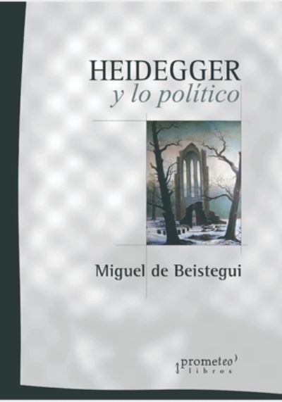 Cover for Miguel De Beistegui · Heidegger y lo politico: Distopias (Paperback Book) (2021)