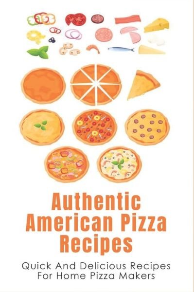 Cover for Olympia Franciscus · Authentic American Pizza Recipes (Paperback Book) (2021)